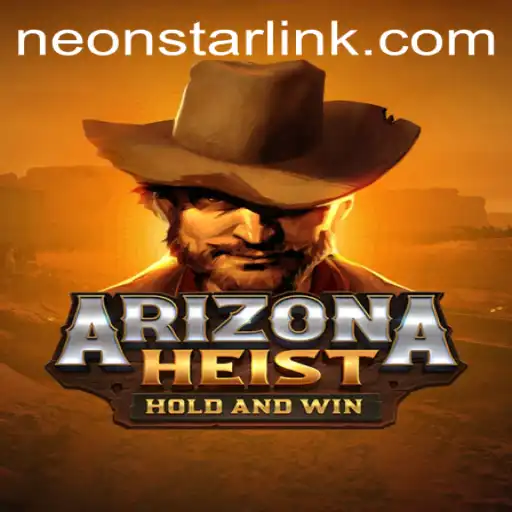 The Thrilling World of ArizonaHeist: A Comprehensive Guide to Neonstar's Latest Adventure
